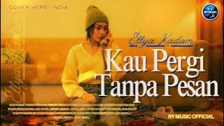 KAU PERGI TANPA PESAN - ELLYA KADAM (COVER VERSI INDIA)
