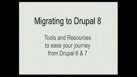 Drupalcamp London 2016 - Migrating to Drupal 8