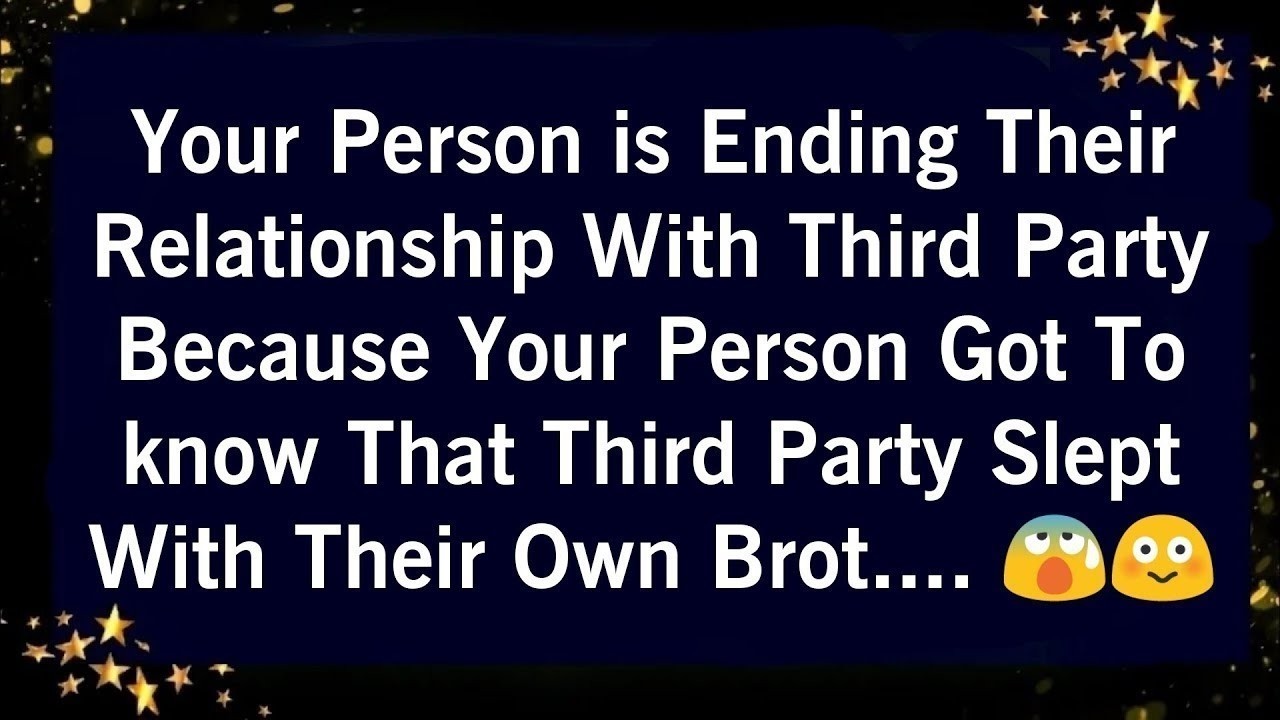 YOUR PERSON IS ENDING THEIR RELATIOSNSHIP WITH THIRD PARTY BECAUSE YOUR PERSON GOT TO KNOW THAT...🫢😨