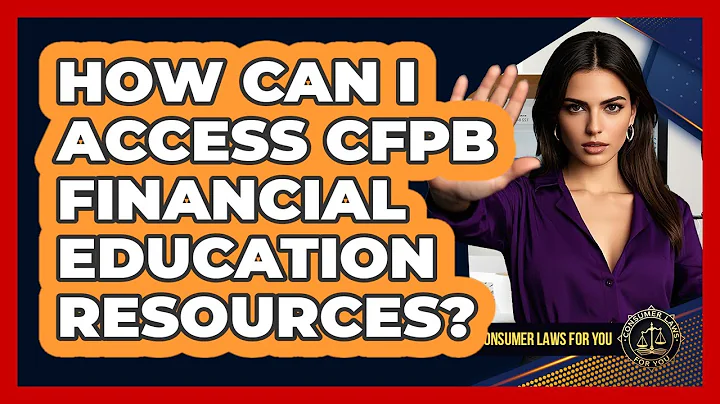 How Can I Access CFPB Financial Education Resources?