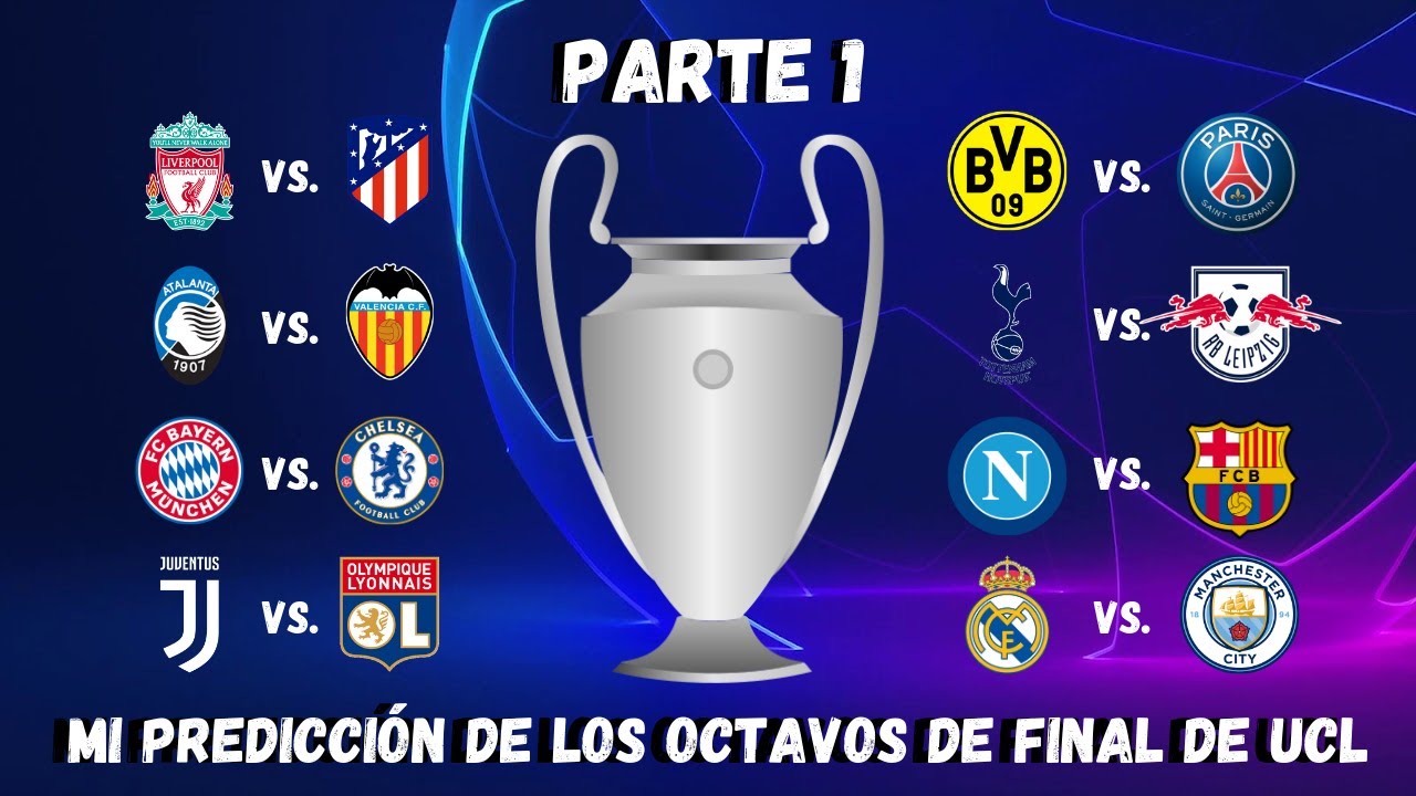 MI PREDICCIÓN PARA LOS OCTAVOS DE FINAL DE LA CHAMPIONS (PARTE 1) | El ...