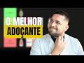 QUAL o MELHOR ADOÇANTE?