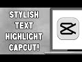 How to Highlight Text in CapCut Like a Pro