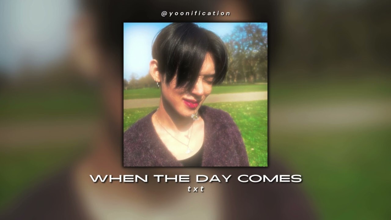 txt - when the day comes (sped up)