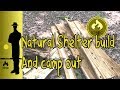 A Natural shelter build and Camp out