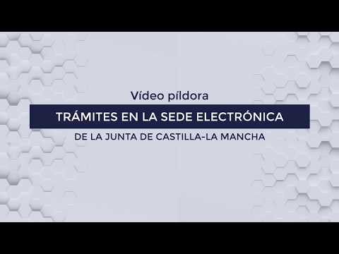 Vídeo Píldora 9 - Trámites en la sede electrónica de la JCCM