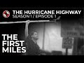 The Hurricane Highway, Season 1, Episode 1 "The First Miles"