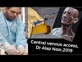 Central venous line placement part 1,Dr Alaa Nasr,Egypt,2019