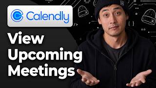 How to View Upcoming Meetings in Calendly [2026 Easy Tutorial]