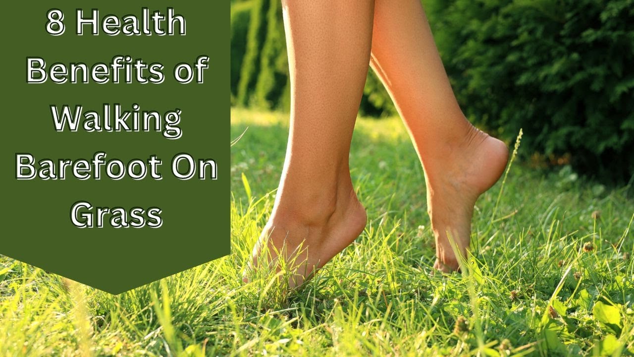 8 Health Benefits of Walking Barefoot On Grass YouTube