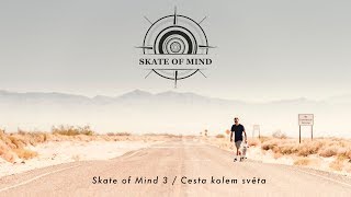 SKATE OF MIND 3 / CESTA KOLEM SVĚTA