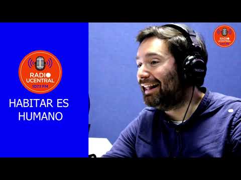 RADIO UCENTRAL || HABITAR ES HUMANO 9/8/2022