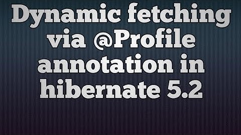 Dynamic Fetching via hibernate profiles(@Profiles)