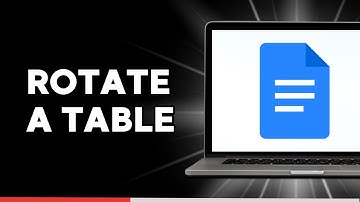 How to Rotate a Table in Google Docs