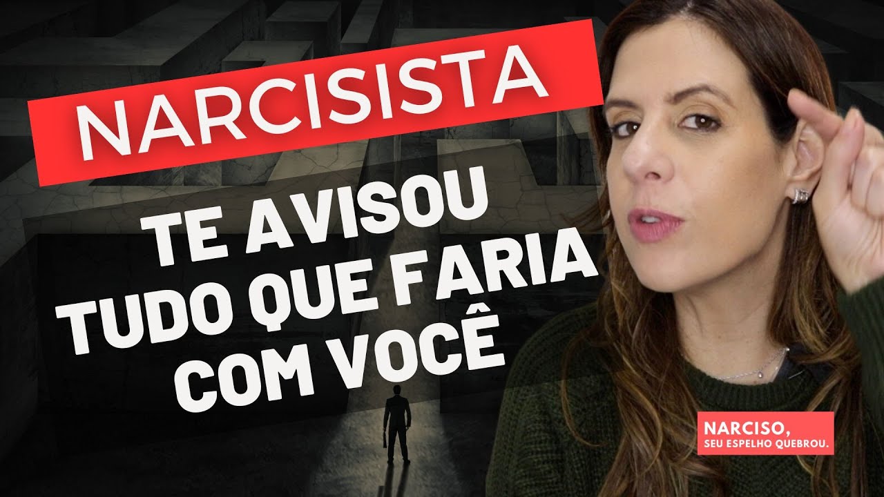 NARCISISTA TE AVISOU TUDO QUE FARIA COM VOCÊ