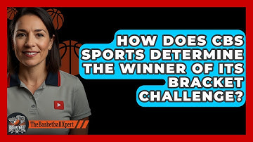 How Does CBS Sports Determine the Winner of Its Bracket Challenge? | The Basketball Xpert News