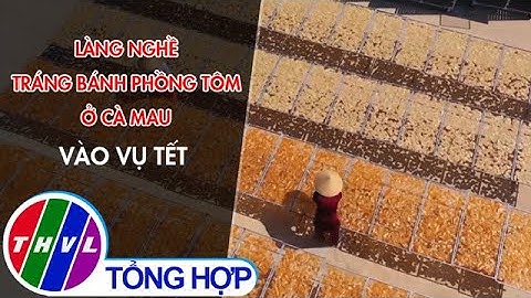Làng nghề bánh phồng tôm ở Cà Mau vào vụ Tết