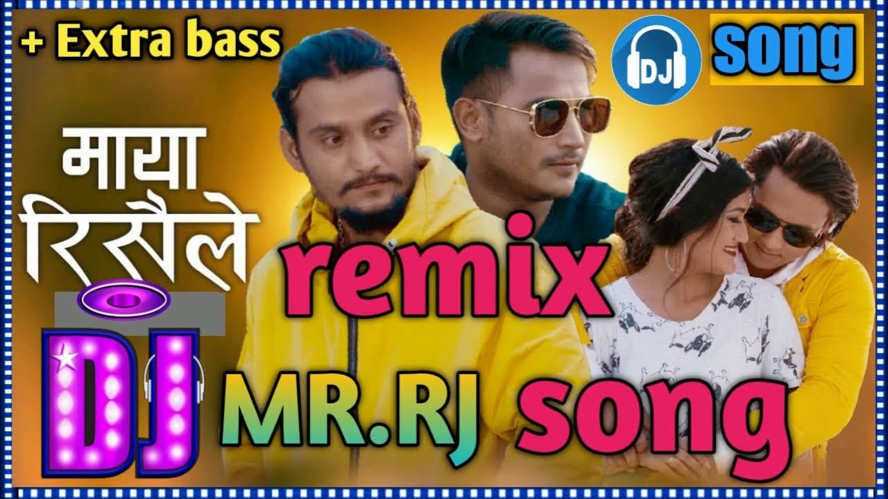MrRj New DJ Song Maya Risaile Remix by Dj dansingh  Manish Khadka  Mukunda Gc Manisha Pal