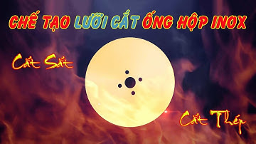 Sản Xuất Lưỡi Cắt Inox Máy Tua Chậm  Lưỡi Cắt Ống Inox Cầu Vồng, Lưỡi Cắt Ống Thép, Lưỡi Cưa Hợp Kim