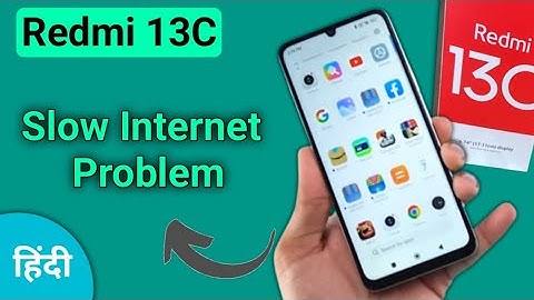 redmi 13c slow internet problem, how to solve slow internet problem