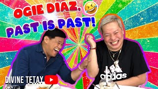 OGIE DIAZ, PAST IS PAST! ( WALANG UNGKATAN NG NAKARAAN ) | DIVINE TETAY