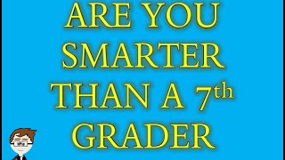 Are you smarter than a 7th grader? Quiz \/ Random Trivia \/ School
