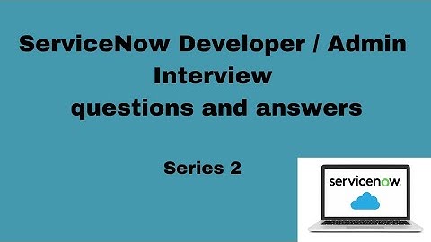 ServiceNow developer interview | questions and answers | ServiceNow admin interview series  2