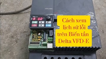 Hướng dẫn xem lịch sử lỗi - Sự cố trên biến tần Delta VFD E