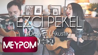 Ezgi Pekel - Deliyim (Akustik) (Official Video)