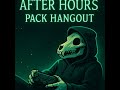 After Hours Pack Hangout  (Portrait)