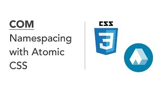 COM Namespacing with Atomic CSS - Organising CSS