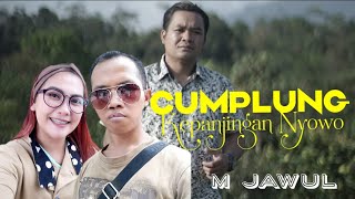 CUMPLUNG KEPANJINGAN NYOWO - M JAWUL (official musik video)