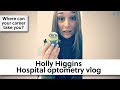 Holly higgins  hospital optometry vlog