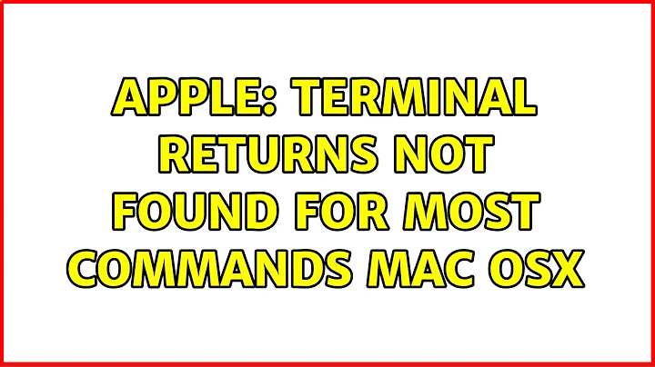 Apple: Terminal returns not found for most commands Mac OSX (6 Solutions!!)