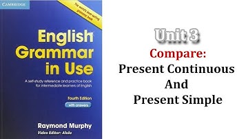 Grammar In Use - UNIT3: Compare - Present Continuous And Present Simple
