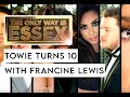 TOWIE Turns 10 with Francine Lewis