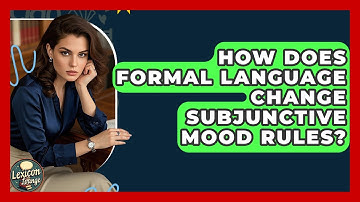 How Does Formal Language Change Subjunctive Mood Rules? - Lexicon Lounge