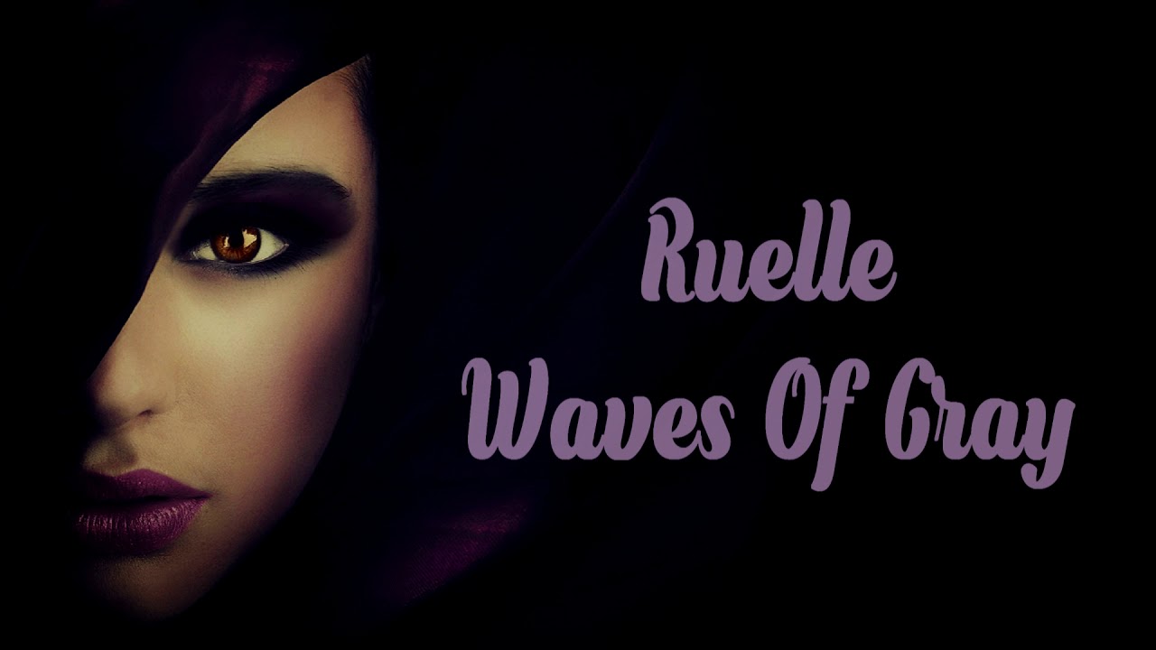 Ruelle Waves Of Gray [Lyrics on screen] YouTube