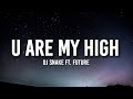 DJ Snake - U Are My High (Lyrics) ft. Future | All the girls in the club, I got my eye on you