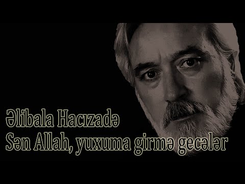 Əlibala Hacızadə - Sən Allah, yuxuma girmə gecələr - Kamran M. YuniS