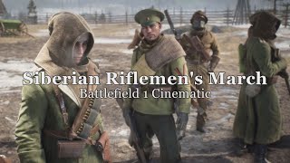 Siberian Riflemen's March - Imperial Russian March - A Battlefield 1 Cinematic