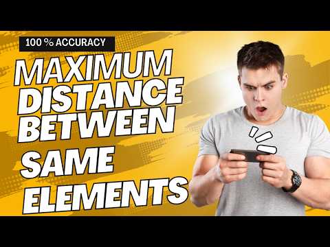 Max distance between same elements || POTD || GeeksforGeeks || Python Easy Solution || 100% Accuracy