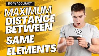 Max distance between same elements || POTD || GeeksforGeeks || Python Easy Solution || 100% Accuracy