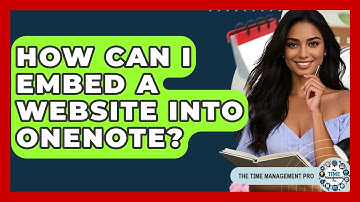 How Can I Embed A Website Into OneNote? - The Time Management Pro