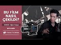 Bu Film Nasıl Çekildi? - Konuk: Yönetmen Oğuz Kuşçu | 1. Sezon 9. Bölüm