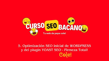 5. Curso SEO Bacano: Optimización SEO inicial de WORDPRESS y del plugin YOAST SEO - ¡Pagó Cole!