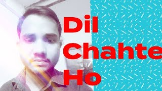Dil.  Chahte. ho ya jan chate ho Lya. kal hindi songs raviraj