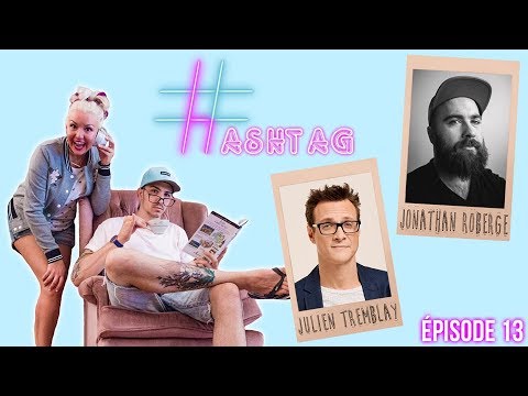 HASHTAG : Julien Tremblay & Jo Roberge