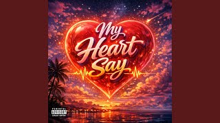 my heart say