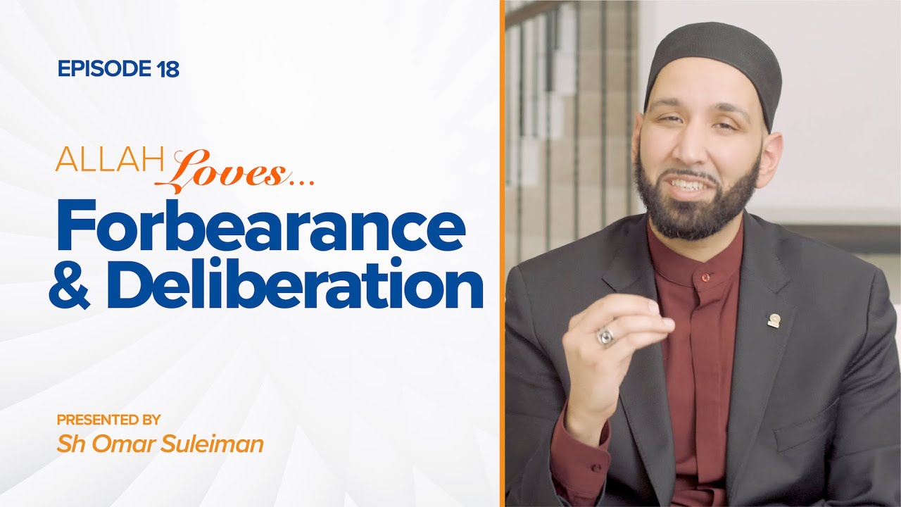 Allah Loves Forbearance and Deliberation | Episode 18 | Ramadan 2019 - YouTube